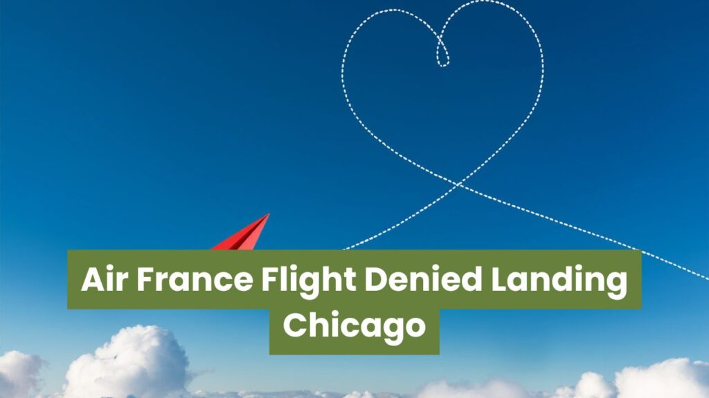 Air France Flight Denied Landing Chicago