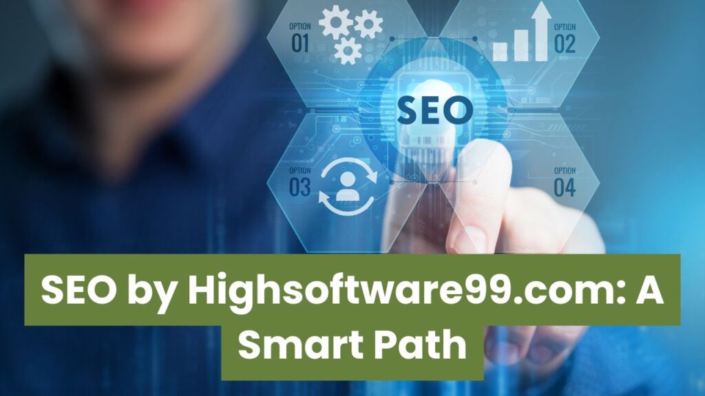 SEO by Highsoftware99.com A Smart Path